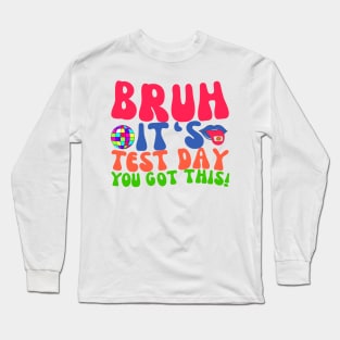 TEST DAY TEACHERS MOTIVATION Long Sleeve T-Shirt